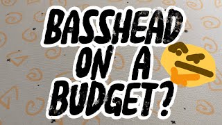 Basshead On A Budget?