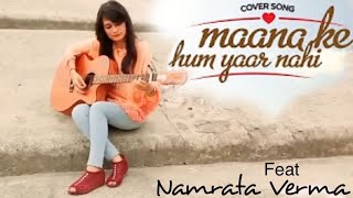 Mana Ki Hum Yaar Nahi Unplugged | Meri Pyaari Bindu | Namrata Verma | Parineeti Chopra