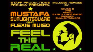 Mustafa \u0026 Sunlightsquare feat. Flexie Muiso - Feel the Real (Shane D Remix)