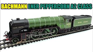 REVIEW BACHMANN PEPPERCORN LNER A2 CLASS