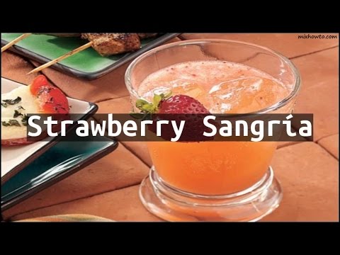 Recipe Strawberry Sangría Recipe Strawberry Sangría