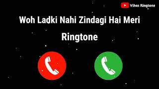 Woh Ladki Nahi Zindagi Hai Meri Ringtone || Lofi Ringtone ll New Mp3 Ringtone 2021 || VihasRingtone