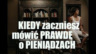 Kiedy zaczniesz mówić prawdę o pieniądzach