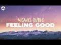 Michael Bublé - Feeling Good | Lyrics