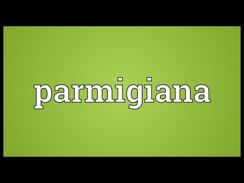 What does the word Parmigiana mean?