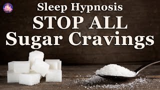 Sleep Hypnosis To Lose Weight, Quit Sugar Cravings & Beat Sugar Addiction (432 Hz, Subliminal)