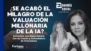 #ECONOMÍASOCIAL | ¿Se acabó el milagro de la valuación millonaria de la IA?: Diana Daniels