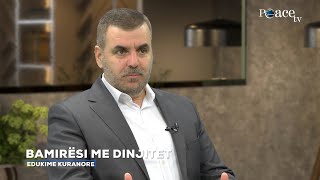 Edukime Kuranore | 24. Bamirësi me dinjitet - Ferid Piku