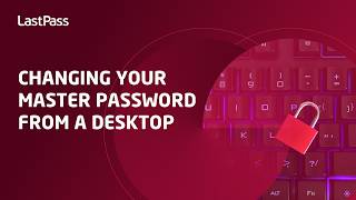 Changing your LastPass master password from a desktop