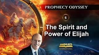 Prophecy Odyssey | 06 - The Spirit and Power of Elijah | Doug Batchelor