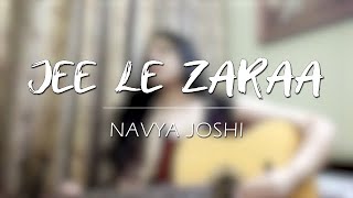 Jee Le Zaraa cover by Navya Joshi