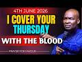 YOUR THURSDAY IS COVERED WITH THE BLOOD OF JESUS ~ 4TH JUNE 2026 | PRAYERS TO BREAK DEMONIC BONDAGE