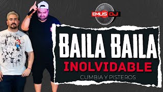 BAILA BAILA - INOLVIDABLE (PISTERO MIX) EMUS DJ