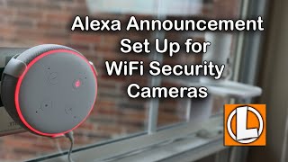 Amazon Alexa Announcement + Ring, Arlo, Blink, Wyze WiFi Security Camera Setup