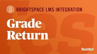 Grade (Score) Return: Brightspace Plugin & TestOut LabSim