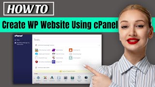 How to create a website using cpanel and wordpress 2024