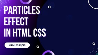 PARTICLES EFFECT in HTML/CSS/JS