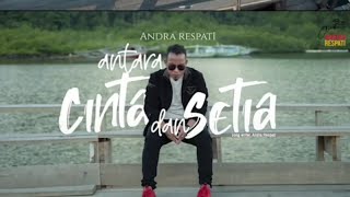 ANTARA CINTA DAN SETIA - Andra Respati ( lirik )