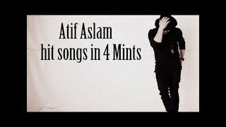 Atif Aslam hit songs in 4 mints || Asim Mirza
