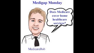 Medicare Home Healthcare Coverage - Medicare Explained: Home Health Services Covered by Medicare