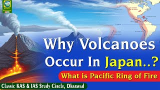 Why Volcanoes Occur In Japan?||What is Pacific Ring of Fire||complete analysis||Classic Education