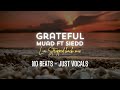 Muad ft Siedd - Grateful | LIA Stripped back mix No Beats Vocals Only