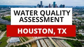 Houston Water Quality Assessment: What You Need To Know