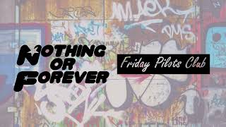 《和訳》・Nothing Or Forever - Friday Pilots Club