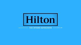 Hilton - The Intern Experience