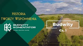 Budwity Historia miejscowości cz. 1 | Historia Tworzy Wspomnienia | Budwity Komentator cz.1