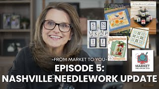 Nashville Needlework Market 2025 Update #5: Sweet Wing Studio, Liz Mathews, Robin Pickens and more..