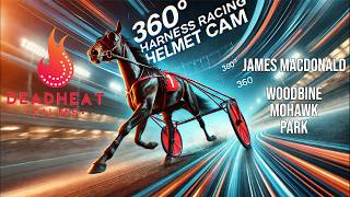 360°  Helmet Cam - Harness Racing - Woodbine Mohawk Park - James Macdonald