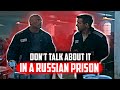 WHAT YOU CAN'T TALK ABOUT IN A RUSSIAN PRISON