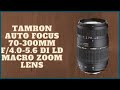 Tamron Auto Focus 70-300mm f/4.0-5.6 Di LD Macro Zoom Lens review /buying guide