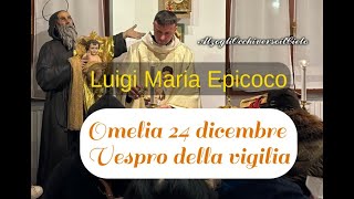 𝗟𝘂𝗶𝗴𝗶 𝗠𝗮𝗿𝗶𝗮 𝗘𝗽𝗶𝗰𝗼𝗰𝗼 “Omelia 24 dicembre Vespro della vigilia”