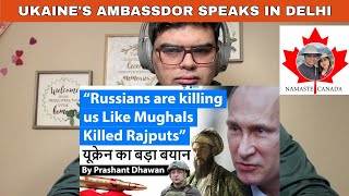 Russia is killing Ukrainians Like Mughals Killed Rajputs | Ukraine Russia War Namaste Canada Reacts