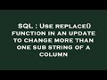 SQL : Use replace() function in an update to change more than one sub string of a column