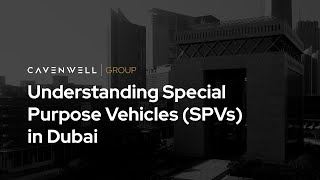 Understanding Special Purpose Vehicles SPVs in Dubai