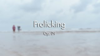 Frolicking Op. 79