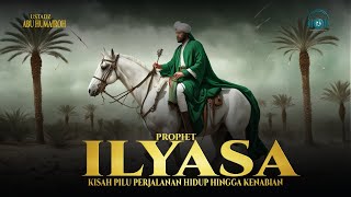 The sad story of Prophet Ilyasa's life journey from illness to being appointed a prophet.