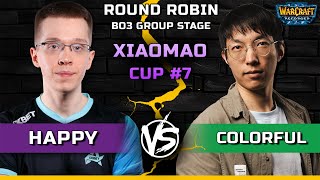 WC3 | Round Robin Bo3 | [UD] Happy vs Colorful [NE] | Xiaomao Cup #7