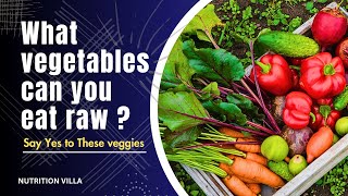 What Are the Best Vegetables to Eat Raw? 🥕 10 Healthy Vegetables That You Can Eat Raw