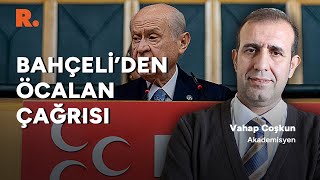 Bahçeli'nin Öcalan'a çağrısı ne anlama geliyor? Vahap Coşkun yorumladı #CANLI