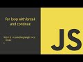 JavaScript Intro; for loops; break; continue;