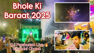 Bhole Baba Ki Baraat 2025 🚩 | Chandni Chowk | DJ Parshuram Ne Macha Di Dhoom 💥🔊