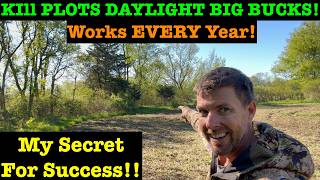 How To Plant KILL PLOTS! Shoot Big Bucks EVERY Year!