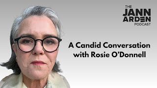 A Candid Conversation with Rosie O'Donnell | The Jann Arden Podcast | S5 E27