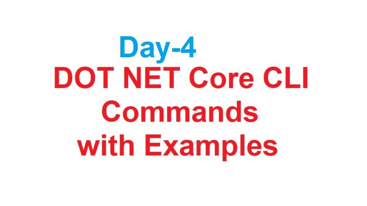 Day-4: DOT NET Core CLI Commands With Examples - YouTube