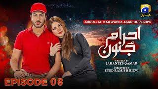 Ehraam-e-Junoon Episode 08 | Neelam Muneer - Imran Abbas - Nimra Khan | Geo Entertainment