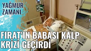 Fırat'ın Babası Kalp Krizi Geçirdi \u0026 Yağmur Zamanı 13.Bölüm